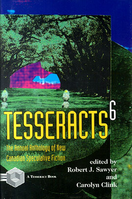 Tesseracts 06 (The Annual Anthology of New Canadian Speculative Fiction) cover art by Joyce Kline